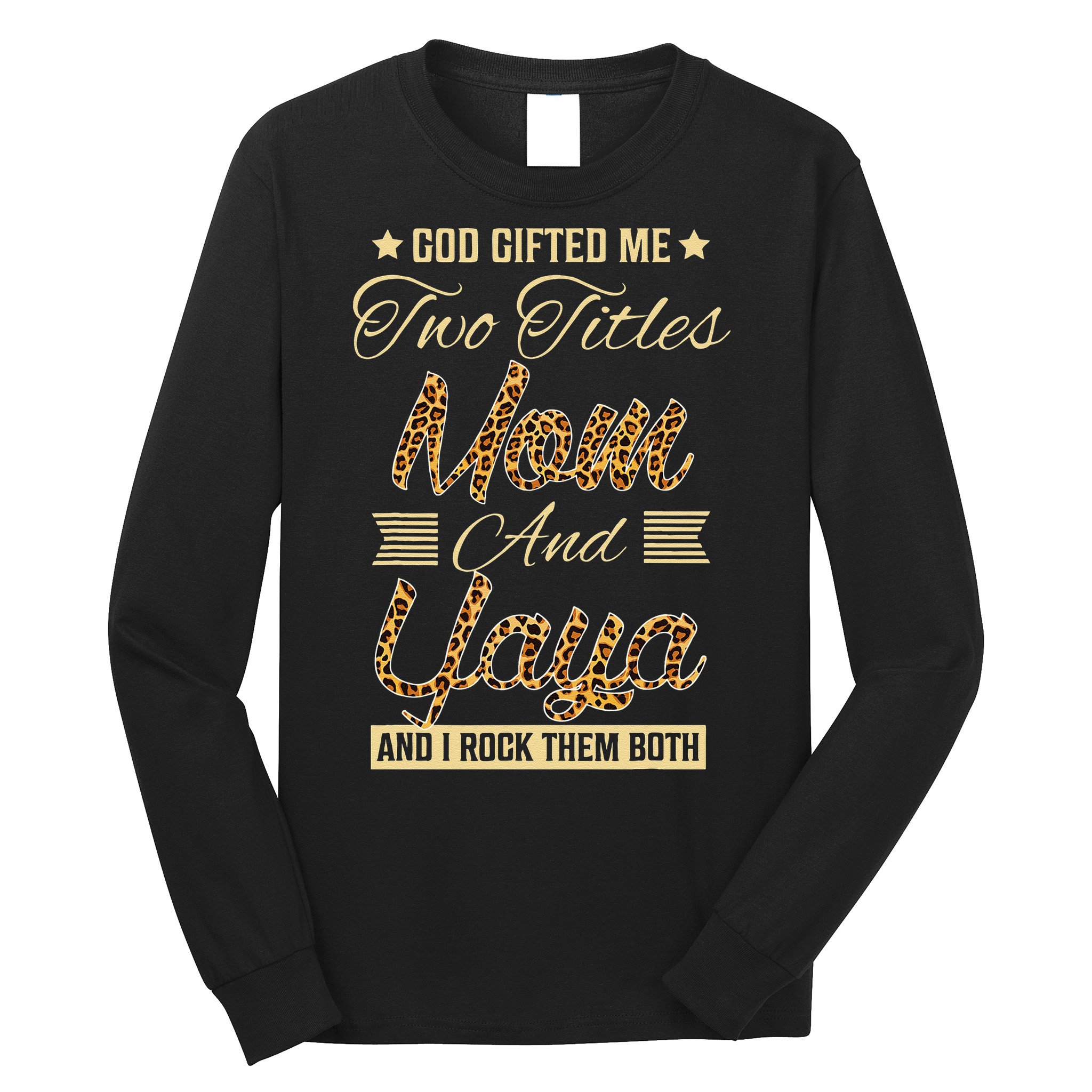 God Gifted Me Two Titles Mom Yaya Leopard Mother's Day Long Sleeve Shirt