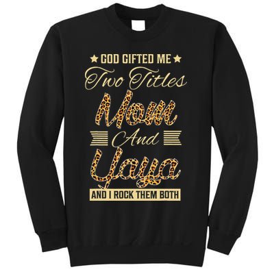 God Gifted Me Two Titles Mom Yaya Leopard Mother's Day Sweatshirt