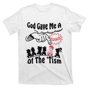 God Gave Me A Touch Of The ’Tism T-Shirt