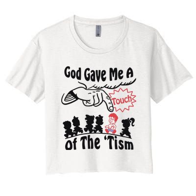 God Gave Me A Touch Of The ’Tism Women's Crop Top Tee