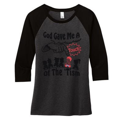 God Gave Me A Touch Of The ’Tism Women's Tri-Blend 3/4-Sleeve Raglan Shirt