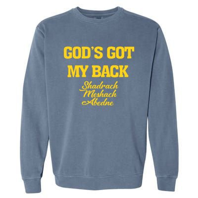 Gods Got My Back Shadrach Meshach Abedne Lake Garment-Dyed Sweatshirt