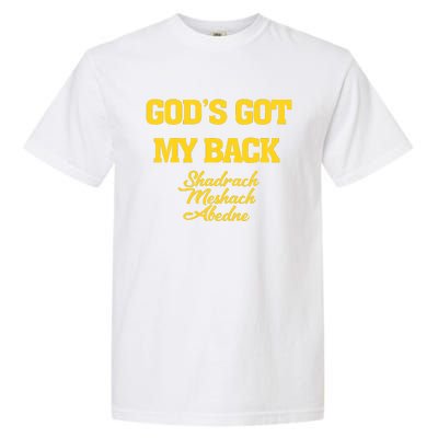 Gods Got My Back Shadrach Meshach Abedne Lake Garment-Dyed Heavyweight T-Shirt