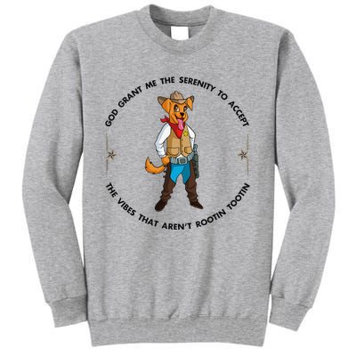 God grant me serenity to accept vibes Aren't Rootin Tootin Tall Sweatshirt