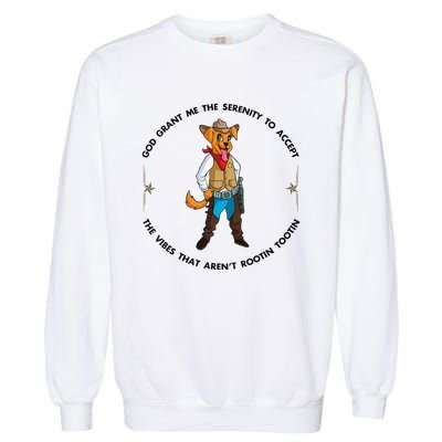 God grant me serenity to accept vibes Aren't Rootin Tootin Garment-Dyed Sweatshirt