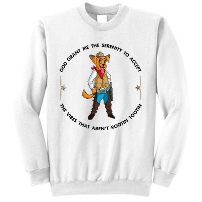 God grant me serenity to accept vibes Aren't Rootin Tootin Sweatshirt