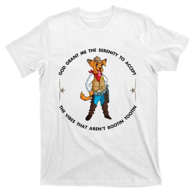 God grant me serenity to accept vibes Aren't Rootin Tootin T-Shirt