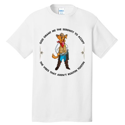 God grant me serenity to accept vibes Aren't Rootin Tootin Tall T-Shirt