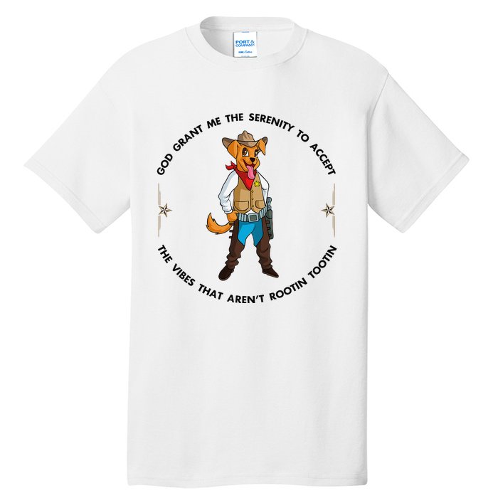 God grant me serenity to accept vibes Aren't Rootin Tootin Tall T-Shirt