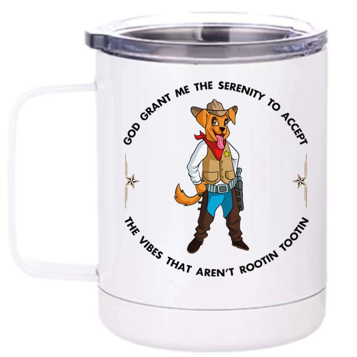 God grant me serenity to accept vibes Aren't Rootin Tootin 12 oz Stainless Steel Tumbler Cup