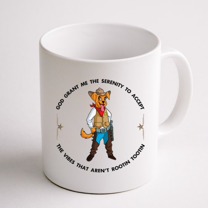 God grant me serenity to accept vibes Aren't Rootin Tootin Coffee Mug