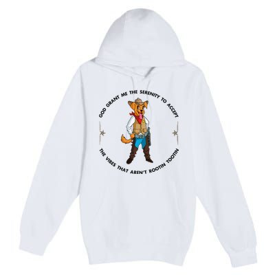 God grant me serenity to accept vibes Aren't Rootin Tootin Premium Pullover Hoodie