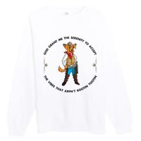 God grant me serenity to accept vibes Aren't Rootin Tootin Premium Crewneck Sweatshirt