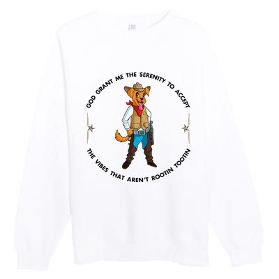 God grant me serenity to accept vibes Aren't Rootin Tootin Premium Crewneck Sweatshirt