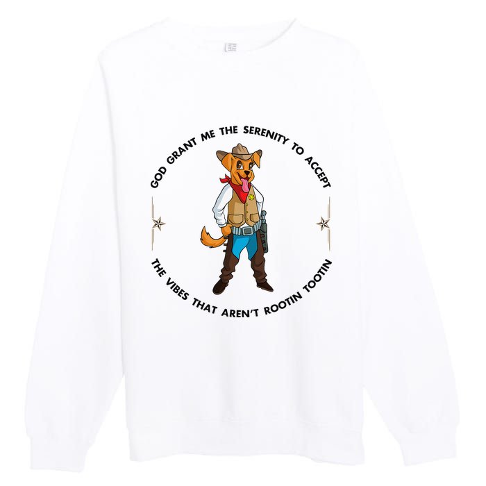 God grant me serenity to accept vibes Aren't Rootin Tootin Premium Crewneck Sweatshirt