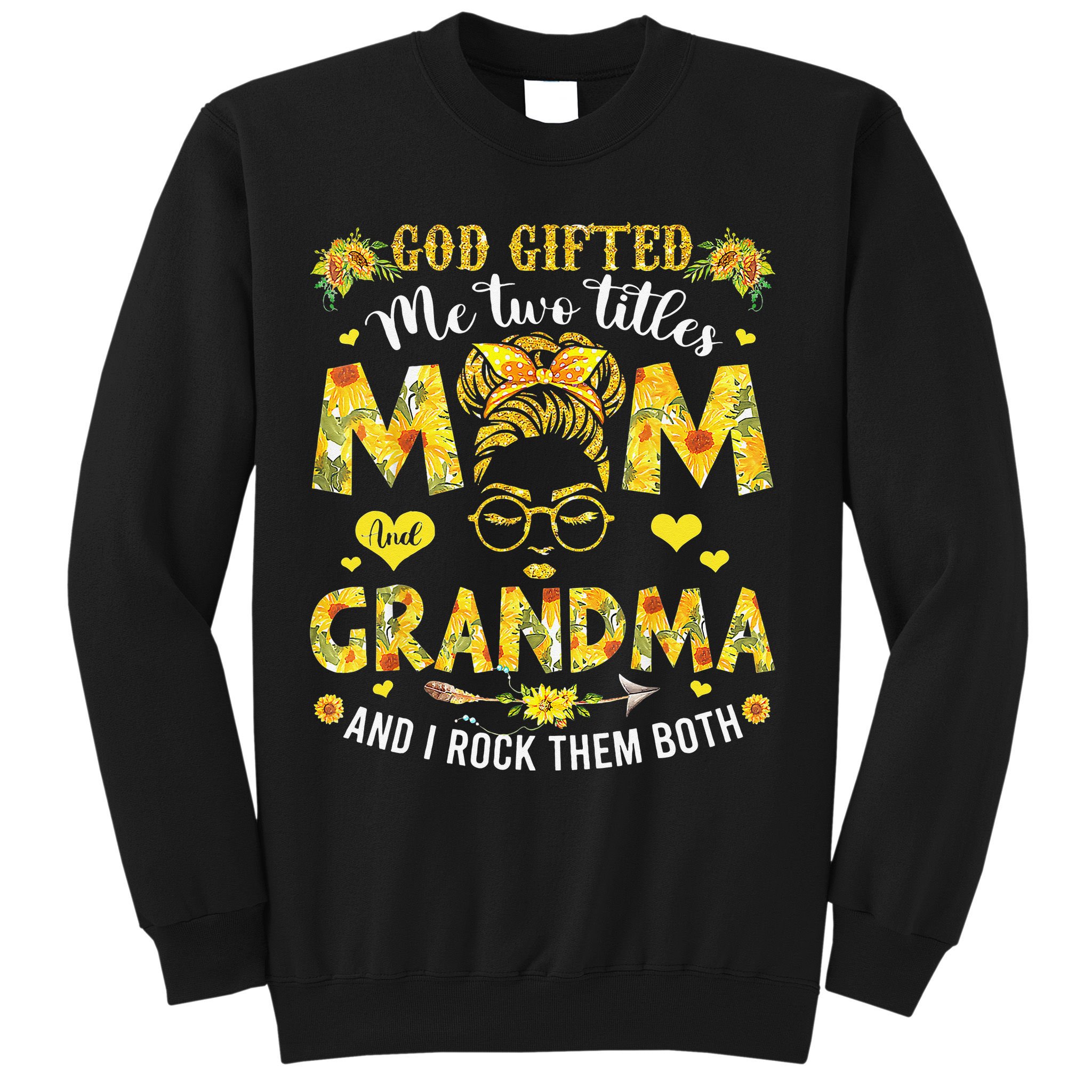 God Gifted Me Two Titles Mom And Grandma Happy Mother's Day Sweatshirt