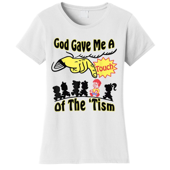 God Gave Me A Touch Of The Tism Women's T-Shirt