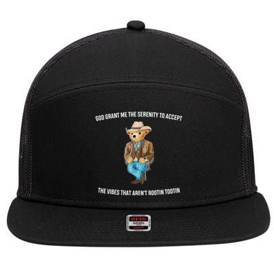 God Grant Me The Serenity To Accept The Vibes That Aren’t Rootin Tootin 7 Panel Mesh Trucker Snapback Hat