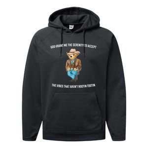 God Grant Me The Serenity To Accept The Vibes That Aren’t Rootin Tootin Performance Fleece Hoodie