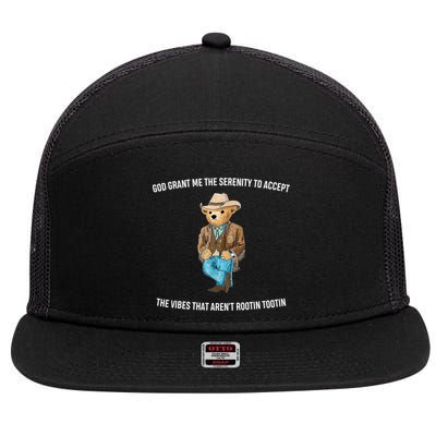 God Grant Me The Serenity To Accept The Vibes That Aren’t Rootin Tootin 7 Panel Mesh Trucker Snapback Hat