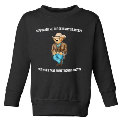 God Grant Me The Serenity To Accept The Vibes That Aren’t Rootin Tootin Toddler Sweatshirt