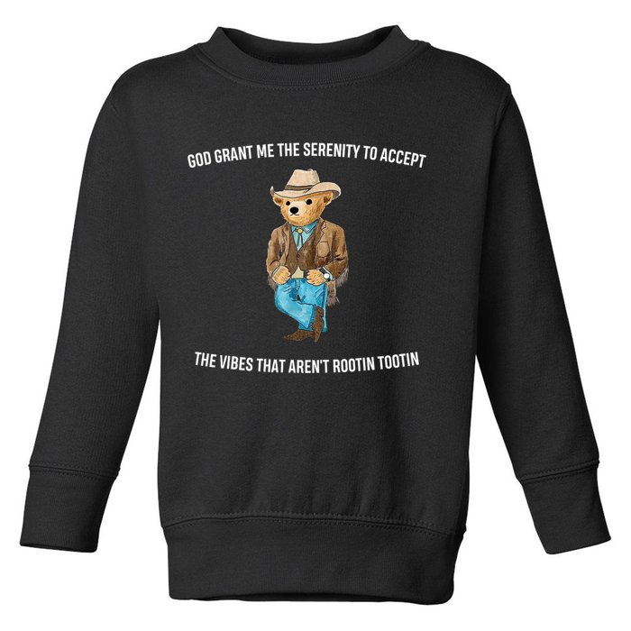 God Grant Me The Serenity To Accept The Vibes That Aren’t Rootin Tootin Toddler Sweatshirt