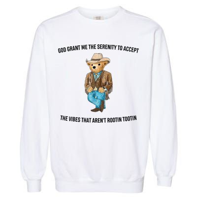 God Grant Me The Serenity To Accept The Vibes That Aren’t Rootin Tootin Garment-Dyed Sweatshirt