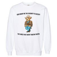 God Grant Me The Serenity To Accept The Vibes That Aren’t Rootin Tootin Garment-Dyed Sweatshirt