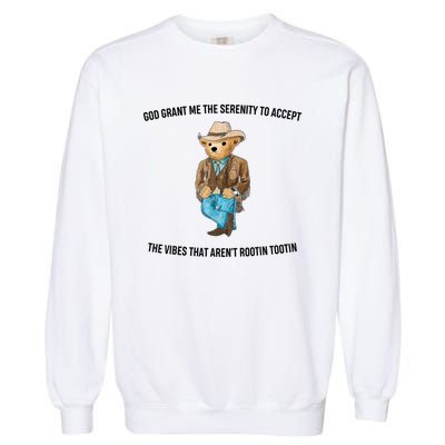 God Grant Me The Serenity To Accept The Vibes That Aren’t Rootin Tootin Garment-Dyed Sweatshirt