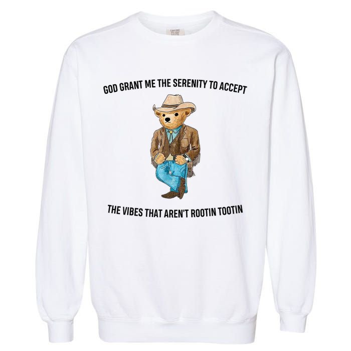 God Grant Me The Serenity To Accept The Vibes That Aren’t Rootin Tootin Garment-Dyed Sweatshirt