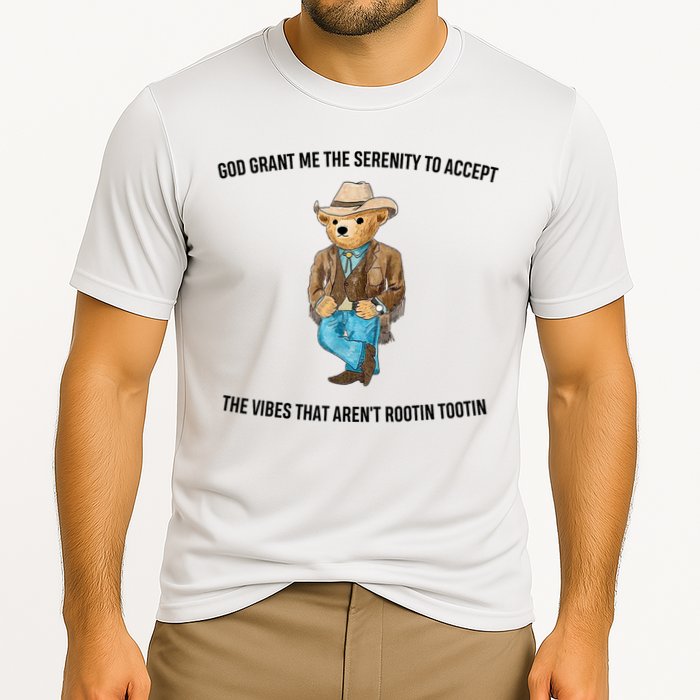 God Grant Me The Serenity To Accept The Vibes That Aren’t Rootin Tootin Performance Shirt