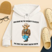 God Grant Me The Serenity To Accept The Vibes That Aren’t Rootin Tootin Hoodie