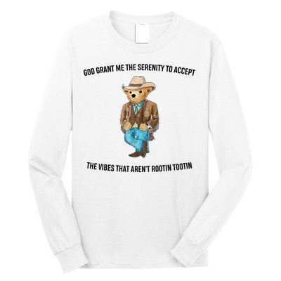 God Grant Me The Serenity To Accept The Vibes That Aren’t Rootin Tootin Long Sleeve Shirt