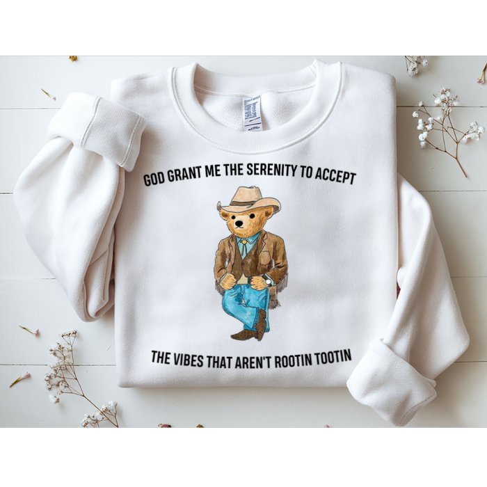 God Grant Me The Serenity To Accept The Vibes That Aren’t Rootin Tootin Sweatshirt
