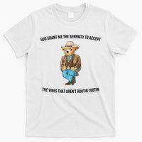 God Grant Me The Serenity To Accept The Vibes That Aren’t Rootin Tootin T-Shirt
