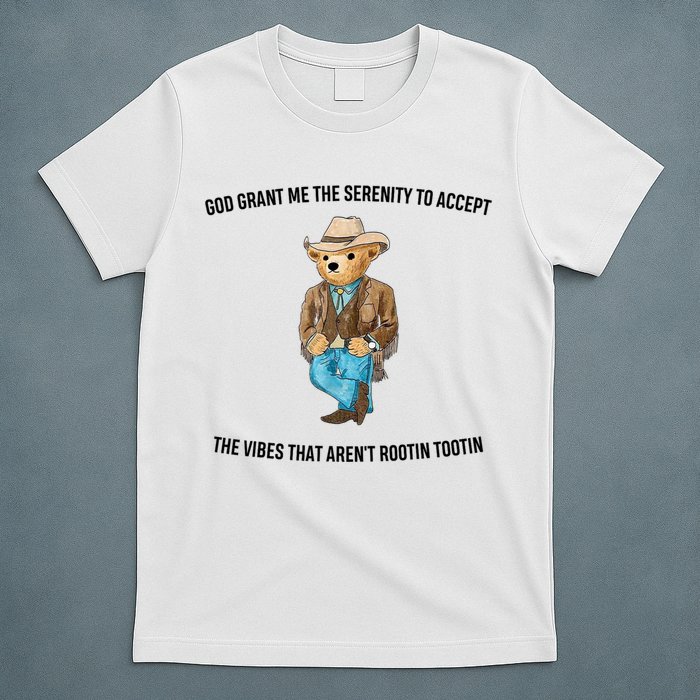 God Grant Me The Serenity To Accept The Vibes That Aren’t Rootin Tootin T-Shirt