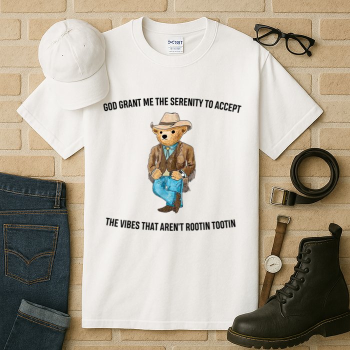God Grant Me The Serenity To Accept The Vibes That Aren’t Rootin Tootin Tall T-Shirt
