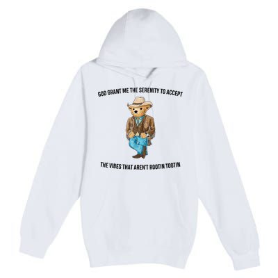 God Grant Me The Serenity To Accept The Vibes That Aren’t Rootin Tootin Premium Pullover Hoodie