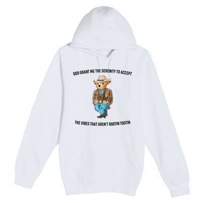 God Grant Me The Serenity To Accept The Vibes That Aren’t Rootin Tootin Premium Pullover Hoodie