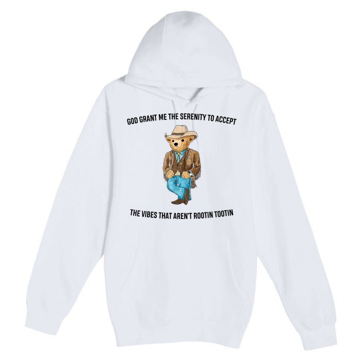 God Grant Me The Serenity To Accept The Vibes That Aren’t Rootin Tootin Premium Pullover Hoodie