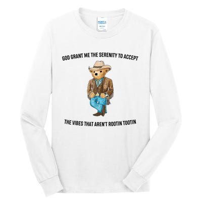 God Grant Me The Serenity To Accept The Vibes That Aren’t Rootin Tootin Tall Long Sleeve T-Shirt