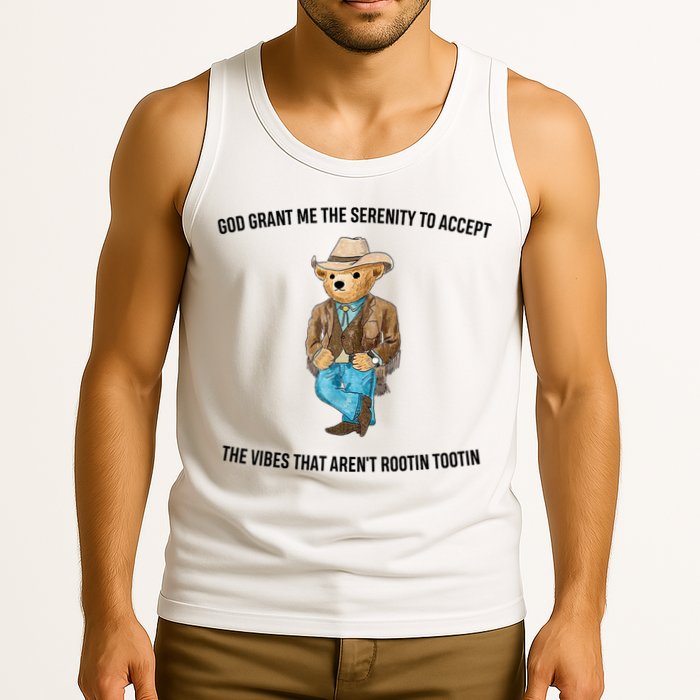 God Grant Me The Serenity To Accept The Vibes That Aren’t Rootin Tootin Tank Top
