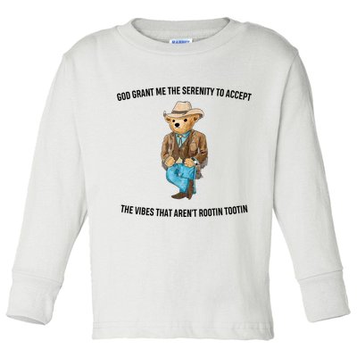 God Grant Me The Serenity To Accept The Vibes That Aren’t Rootin Tootin Toddler Long Sleeve Shirt