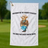 God Grant Me The Serenity To Accept The Vibes That Aren’t Rootin Tootin Golf Towel