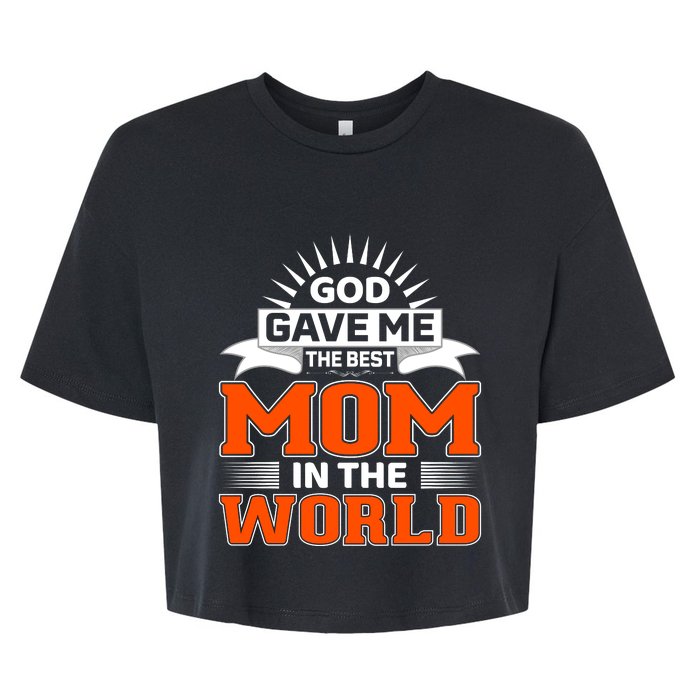 God Gave Me The Best Mom In The World Bella+Canvas Jersey Crop Tee