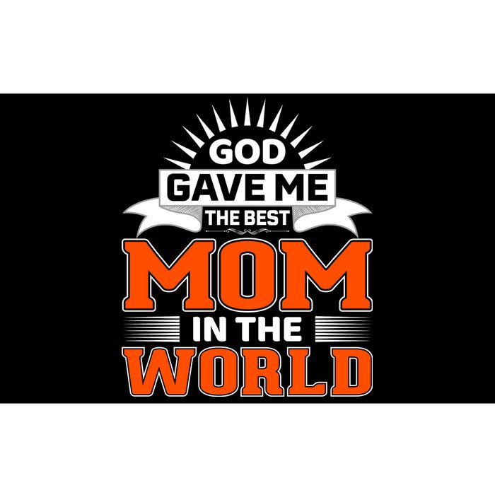 God Gave Me The Best Mom In The World Bumper Sticker