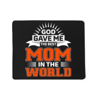 God Gave Me The Best Mom In The World Mousepad