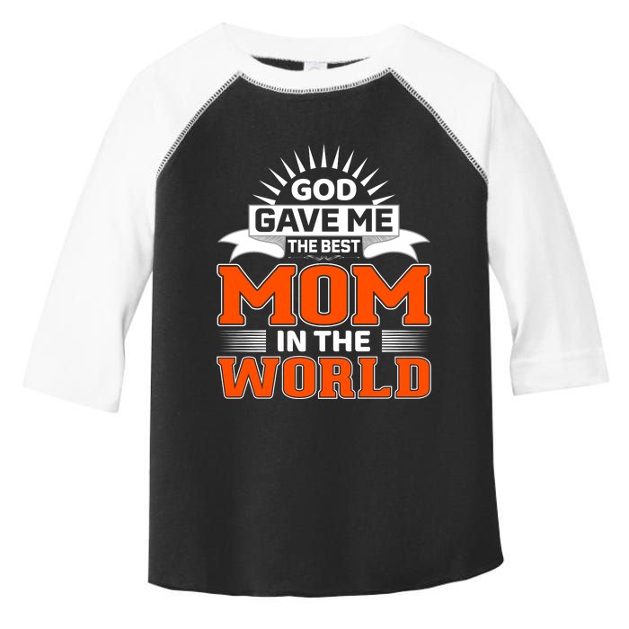 God Gave Me The Best Mom In The World Toddler Fine Jersey T-Shirt