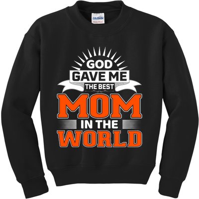 God Gave Me The Best Mom In The World Kids Sweatshirt