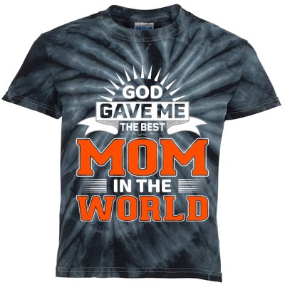 God Gave Me The Best Mom In The World Kids Tie-Dye T-Shirt